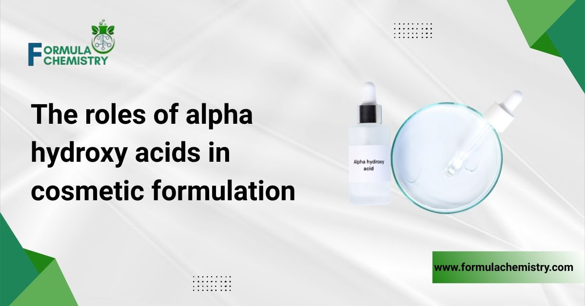 the roles of alpha hydroxy acids in cosmetic formulation