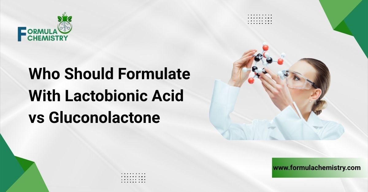 who should formulate with lactobionic acid vs gluconolactone