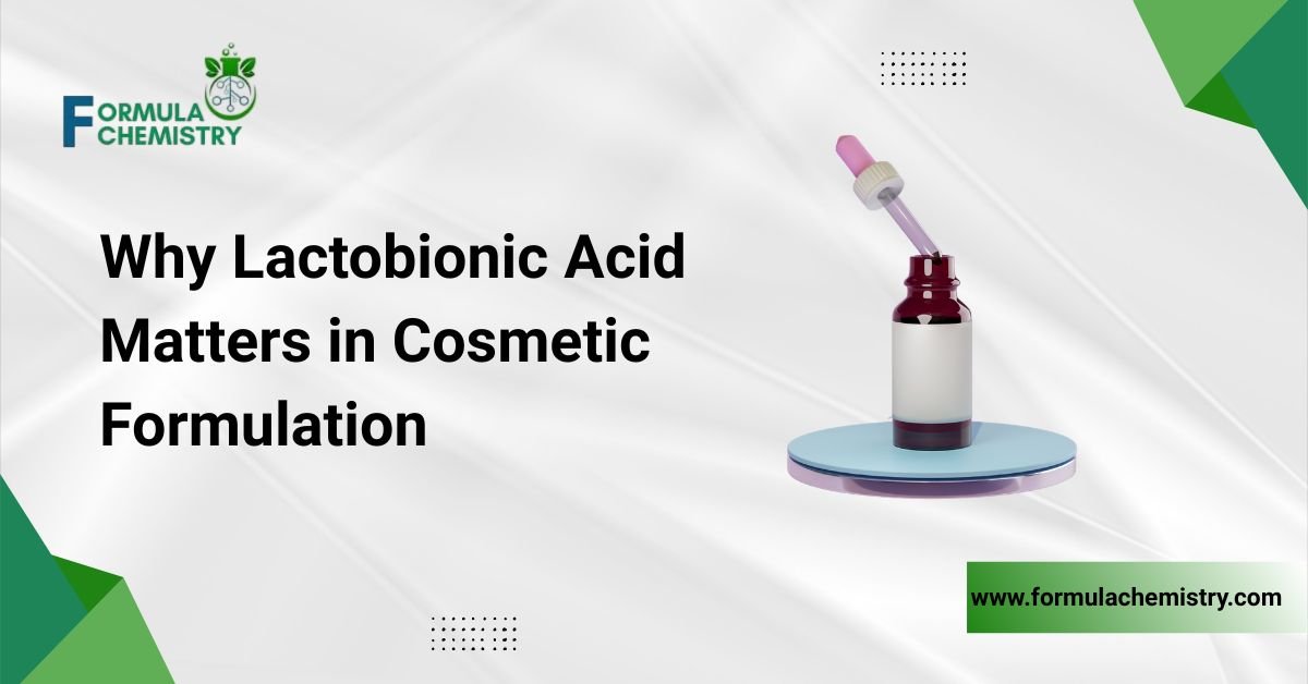 why lactobionic acid matters in cosmetic formulation