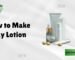 How to Make Body Lotion