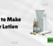 How to Make Body Lotion