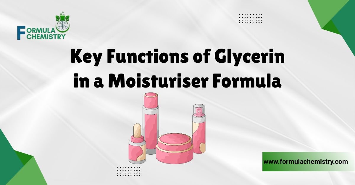 Key Functions of Glycerin in a Moisturiser Formula