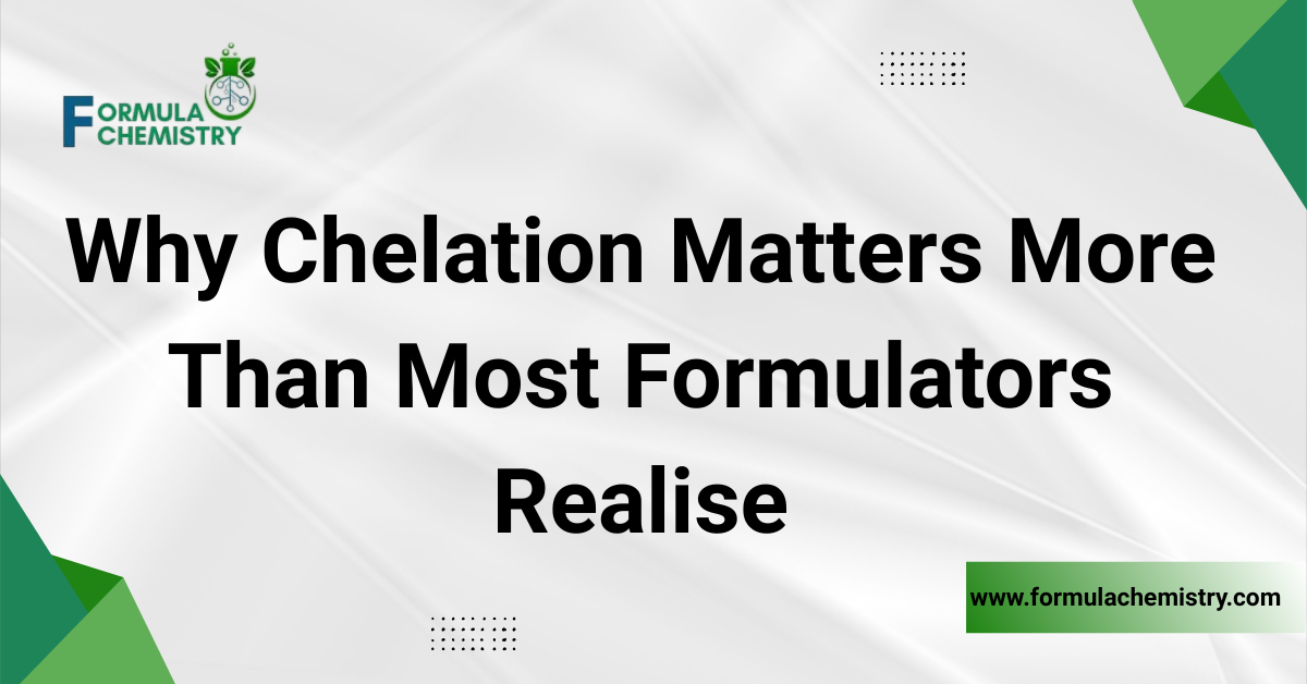 Why Chelation Matters More Than Most Formulators Realise