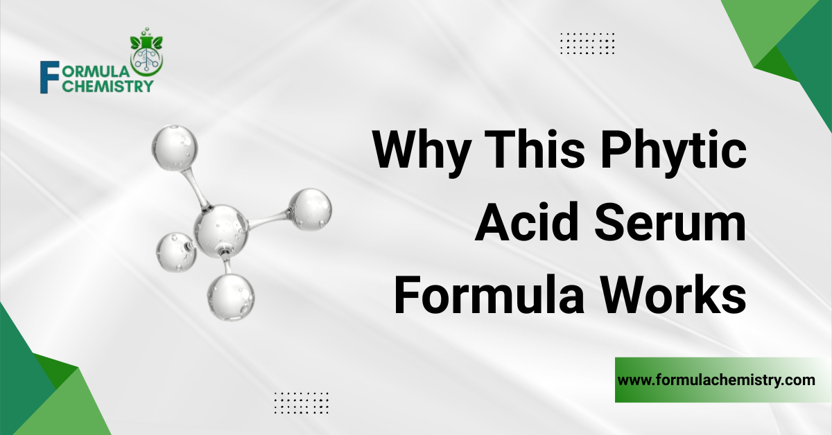 Why This Phytic Acid Serum Formula Works