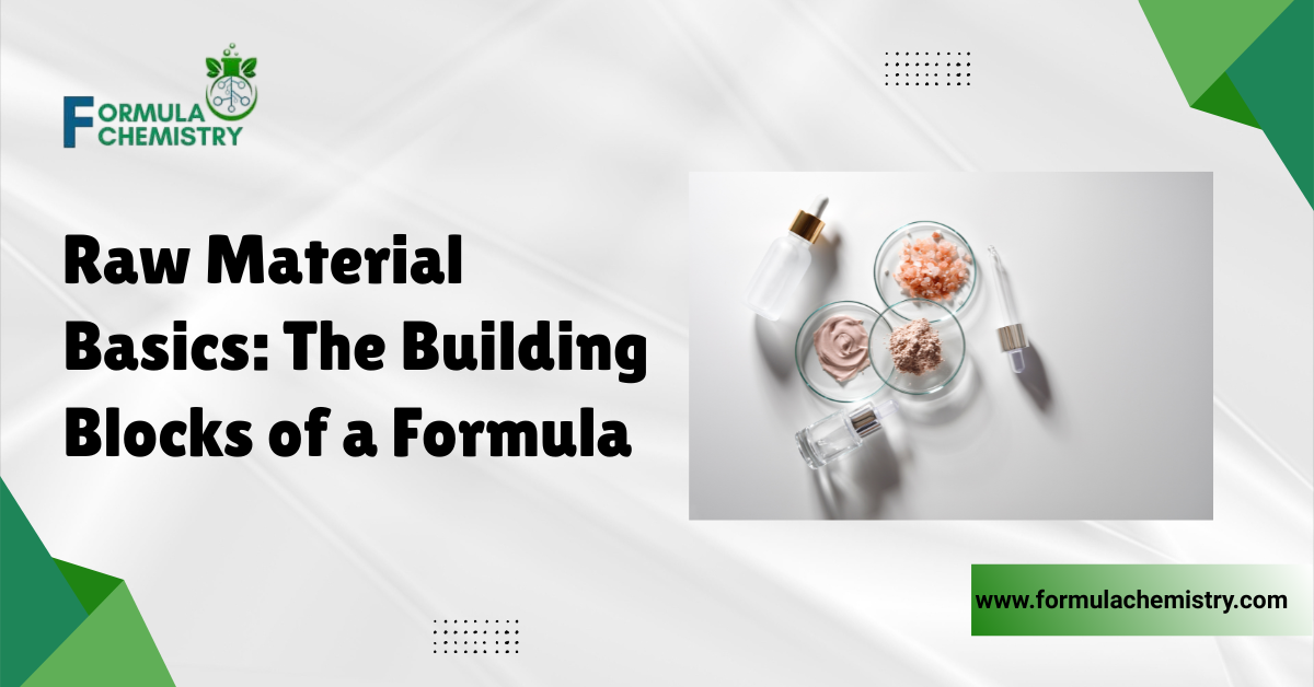 Raw Material Basics The Building Blocks of a Formula