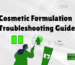cosmetic formulation troubleshooting guide