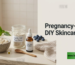 pregnancy safe diy skincare guide