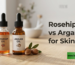 rosehip oil vs argan oil for skin