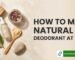 how to make natural diy deodorant at home