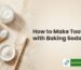 how to make toothpaste with baking soda