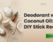 Deodorant with Coconut Oil Easy DIY Stick Recipe