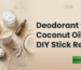 Deodorant with Coconut Oil Easy DIY Stick Recipe
